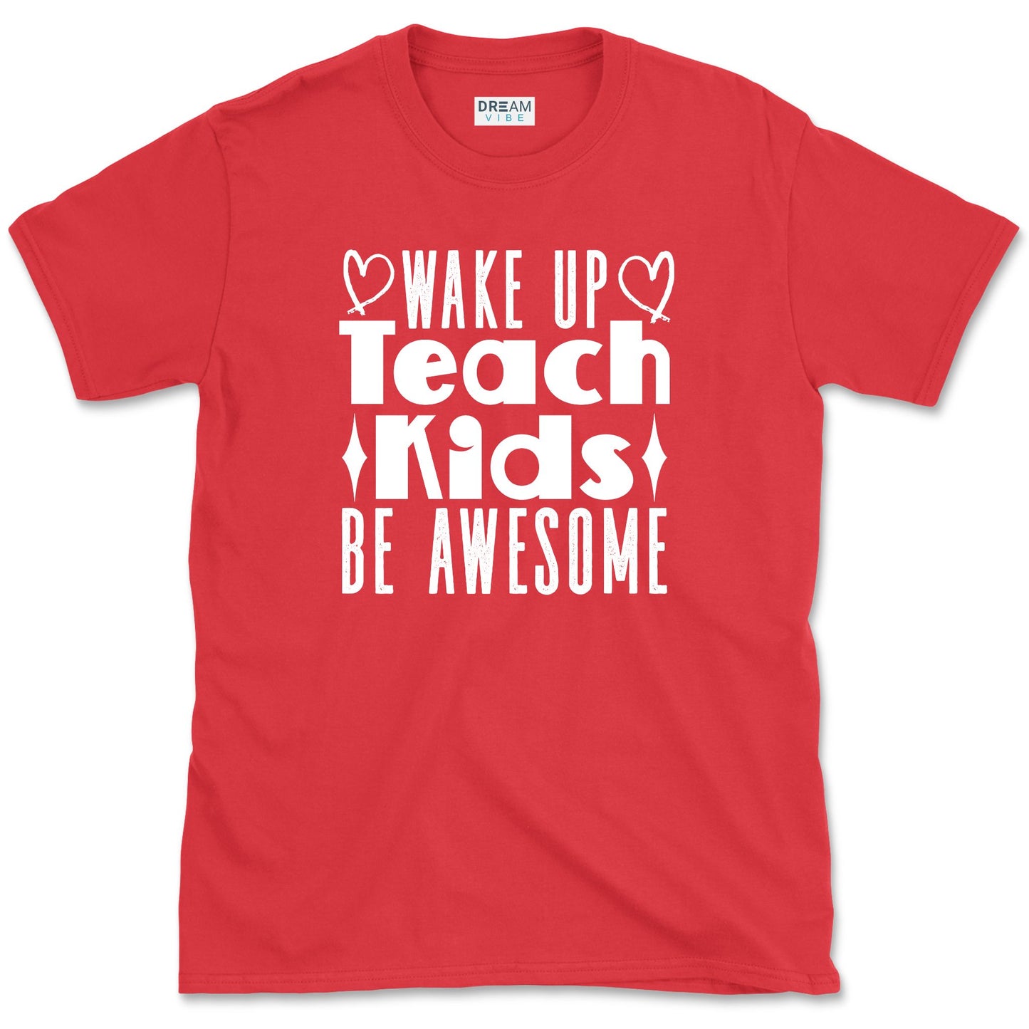 Wake Up Teach Kids Be Awesome Teacher T-Shirt