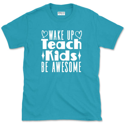 Wake Up Teach Kids Be Awesome Teacher T-Shirt