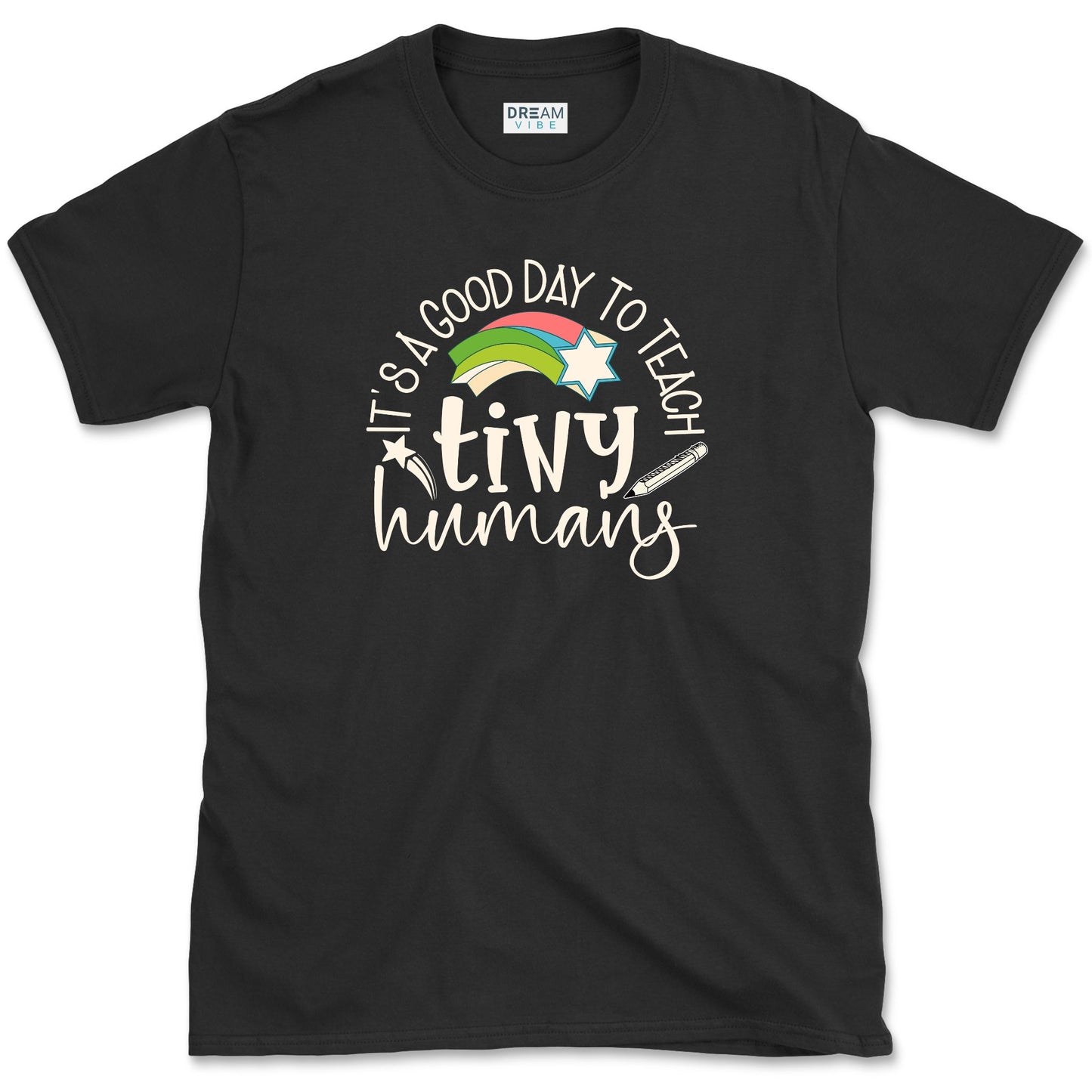 It's A Good Day To Teach Tiny Humans Teacher T-Shirt