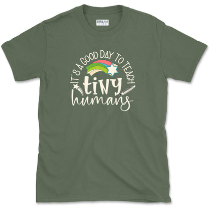 It's A Good Day To Teach Tiny Humans Teacher T-Shirt