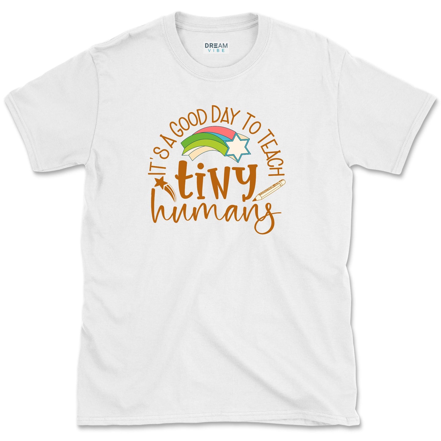 It's A Good Day To Teach Tiny Humans Teacher T-Shirt