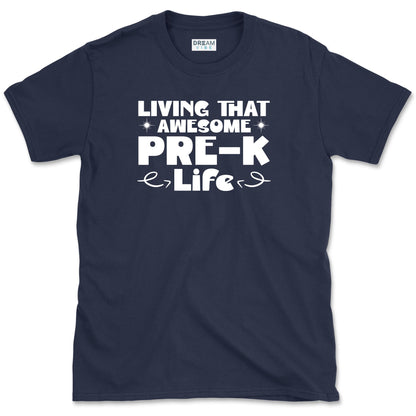 Living That Awesome Pre-K Life Preschool Teacher T-Shirt