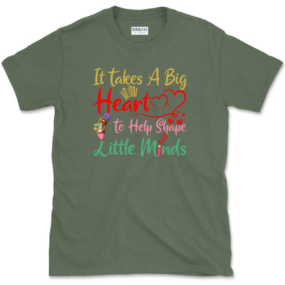 It Takes a Big Heart to Help Shape Little Minds Teacher T-Shirt
