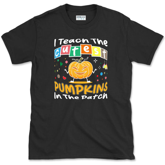 I Teach The Cutest Pumpkins In The Patch Teacher T-Shirt
