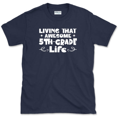 Living That Awesome Fifth Grade Life Teacher T-Shirt