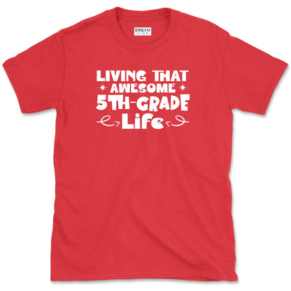 Living That Awesome Fifth Grade Life Teacher T-Shirt