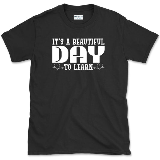 It's A Beautiful Day To Learn Teacher T-Shirt