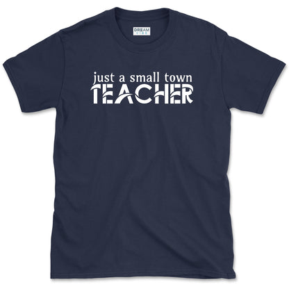 Just A Small Town Teacher T-Shirt