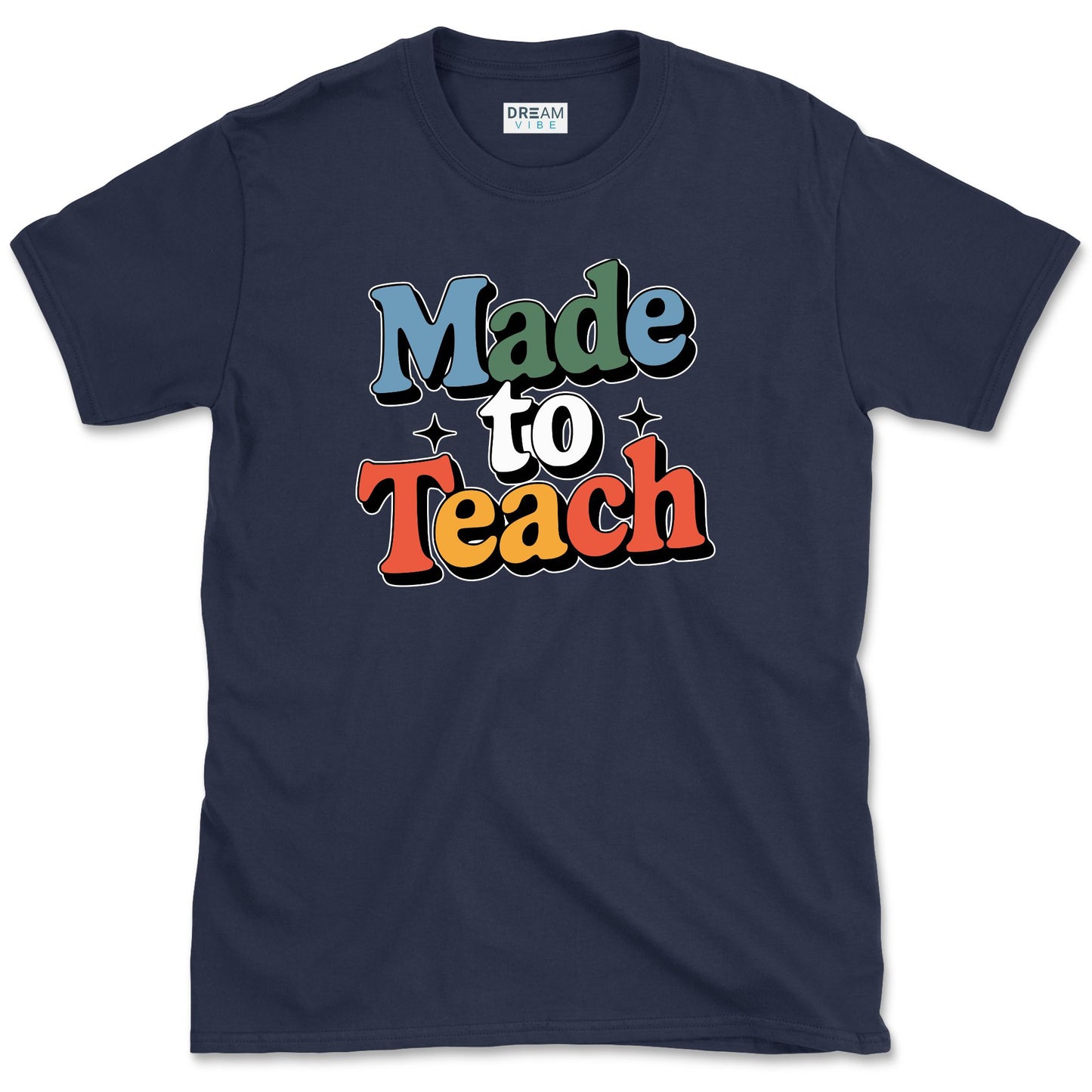 Made To Teach Teacher T-Shirt