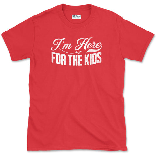 I'm Here For The Kids Teacher Design T-Shirt