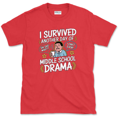 I Survived Another Day Of Middle School Drama Teacher T-Shirt