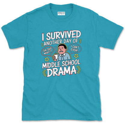 I Survived Another Day Of Middle School Drama Teacher T-Shirt