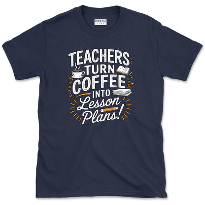 Teachers Turn Coffee Into Lesson Plans T-Shirt