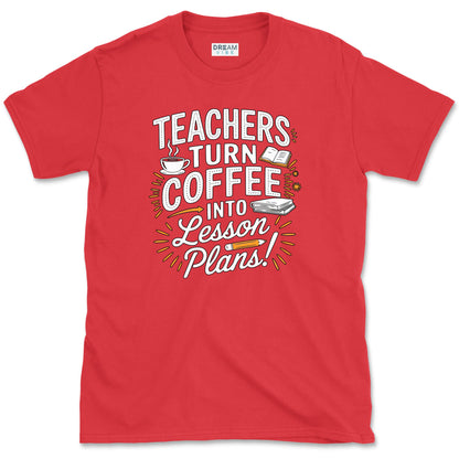 Teachers Turn Coffee Into Lesson Plans T-Shirt