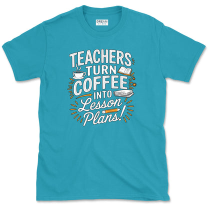 Teachers Turn Coffee Into Lesson Plans T-Shirt