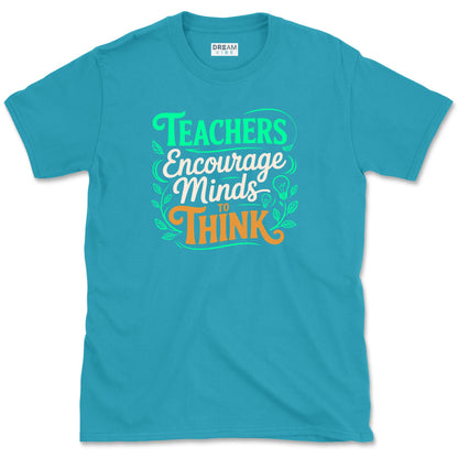 Teachers Encourage Minds To Think T-Shirt