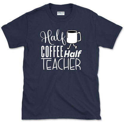 Half Coffee Half Teacher T-Shirt
