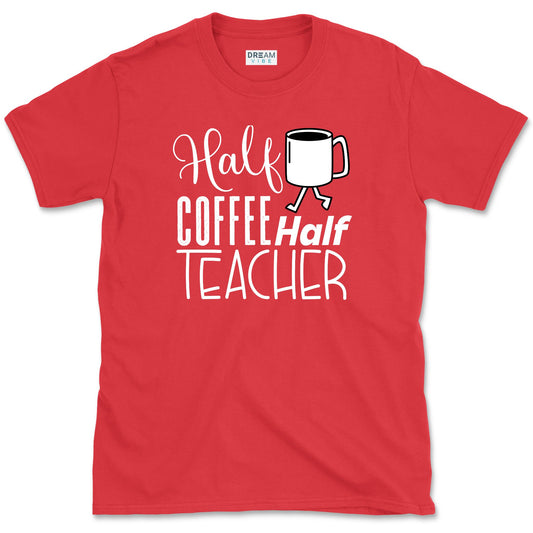 Half Coffee Half Teacher T-Shirt