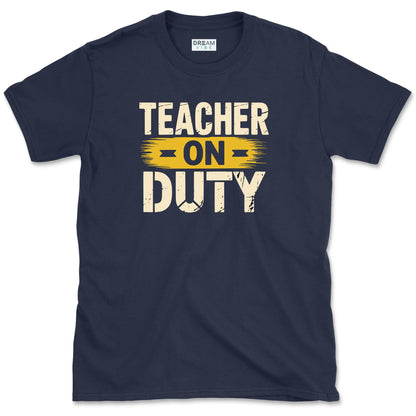 Teacher On Duty T-Shirt