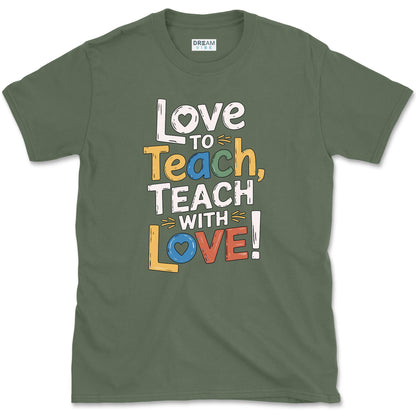 Love To Teach, Teach With Love Teacher T-Shirt