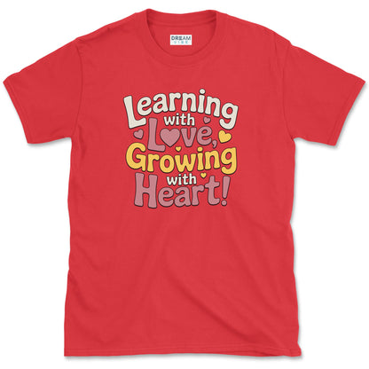 Learning With Love Growing With Heart Teacher T-Shirt