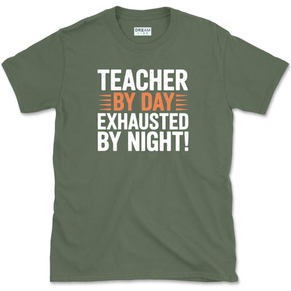 Teacher By Day Exhausted By Night T-Shirt