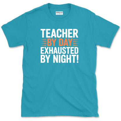 Teacher By Day Exhausted By Night T-Shirt