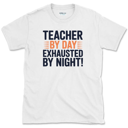Teacher By Day Exhausted By Night T-Shirt